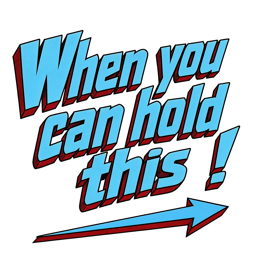 "When you can hold this" in light blue lettering with an arrow below them pointing to the right.