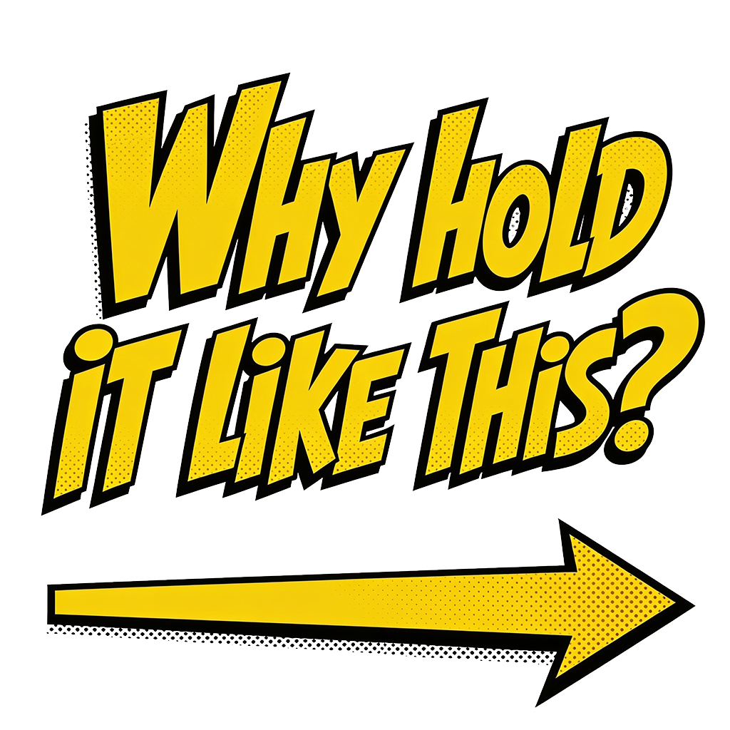 "Why hold it like this" in yellow lettering with an arrow beneath pointing to the right.