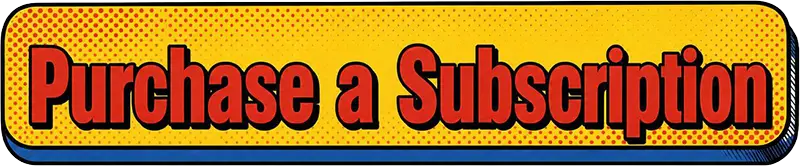 A comic book style button that reads, "Purchase a Subscription"